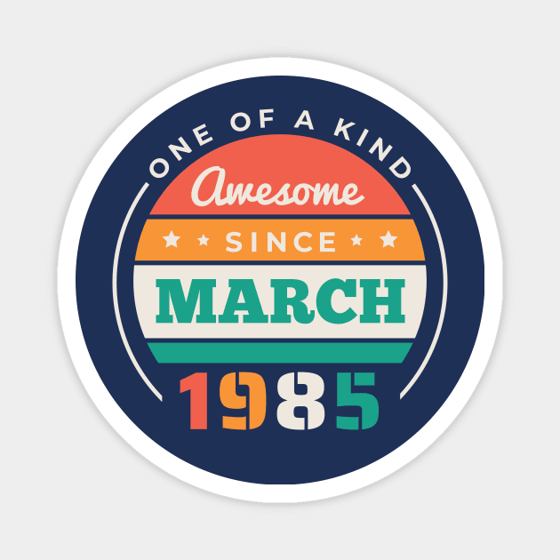 Retro Awesome Since March 1985 Birthday Vintage Bday 1985 Magnet by Now Boarding